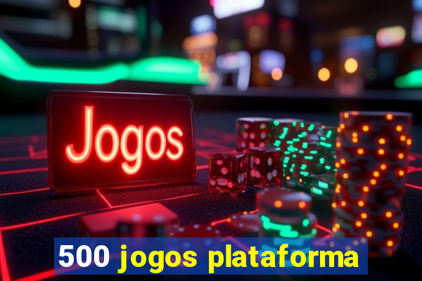 500 jogos plataforma